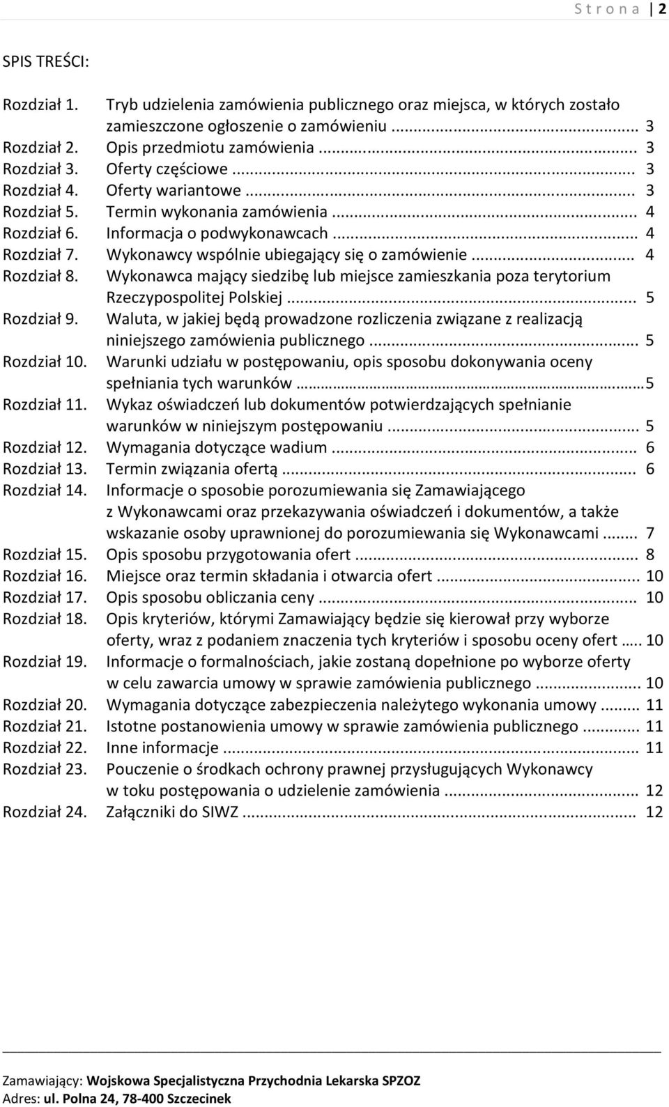 Wykonawcy wspólnie ubiegający się o zamówienie... 4 Rozdział 8. Wykonawca mający siedzibę lub miejsce zamieszkania poza terytorium Rozdział 9. Rzeczypospolitej Polskiej.