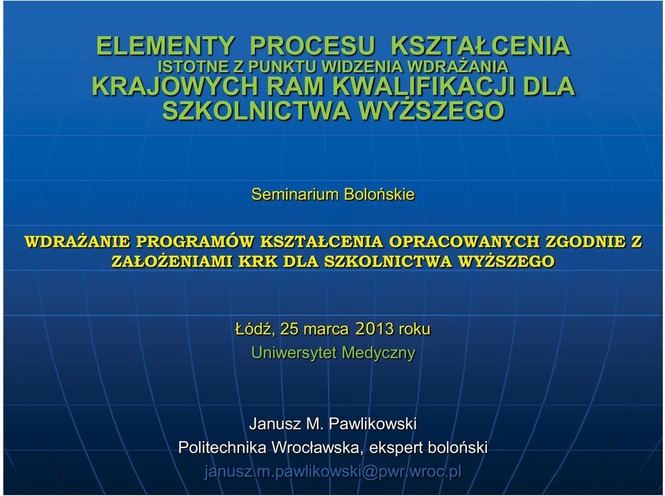ZGODNIE Z ZAŁOŻENIAMI KRK DLA SZKOLNICTWA WYŻSZEGO Łódź, 25 marca 2013 roku Uniwersytet