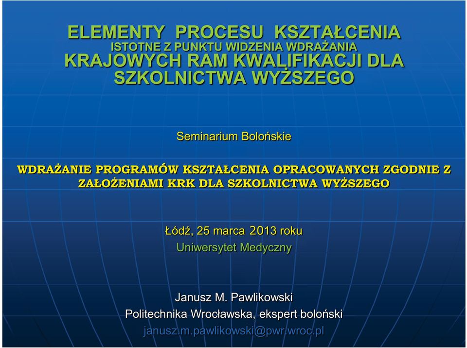 ZGODNIE Z ZAŁOŻENIAMI KRK DLA SZKOLNICTWA WYŻSZEGO Łódź, 25 marca 2013 roku Uniwersytet