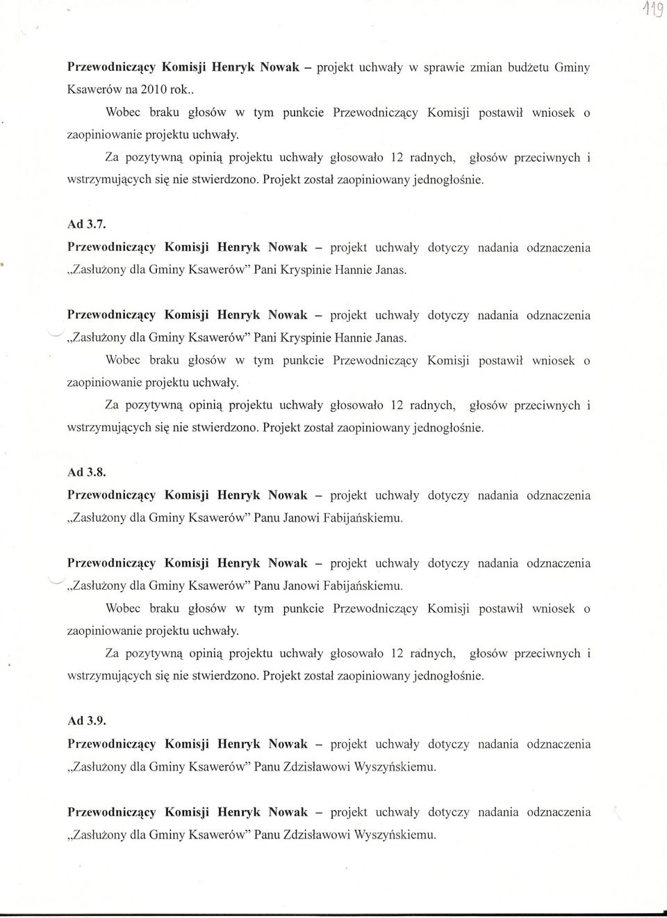 "---/ Pani Kryspinie Hannie Janas. zaopiniowanie proj ektu uchwaly. Ad 3.8.