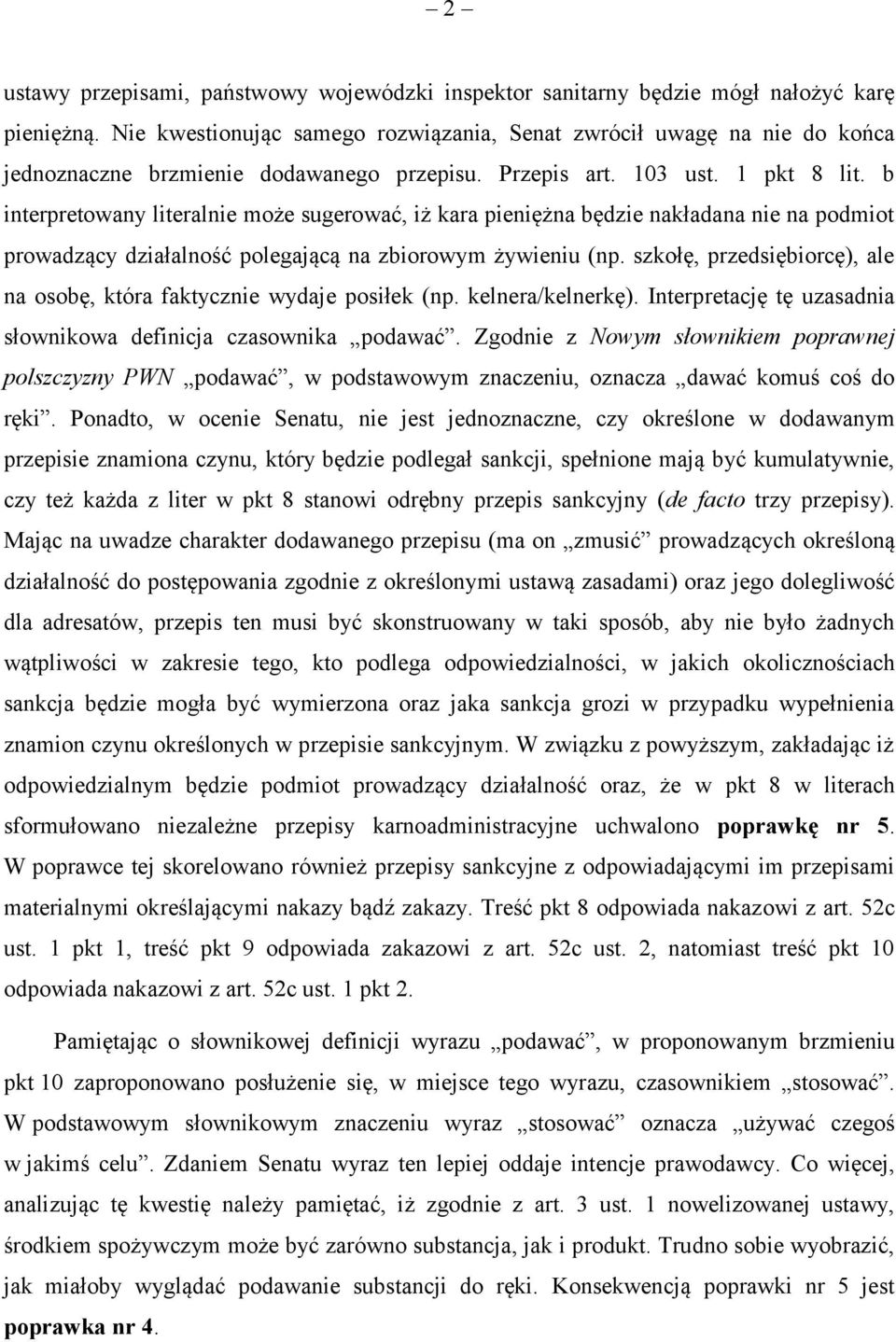 b interpretowany literalnie może sugerować, iż kara pieniężna będzie nakładana nie na podmiot prowadzący działalność polegającą na zbiorowym żywieniu (np.