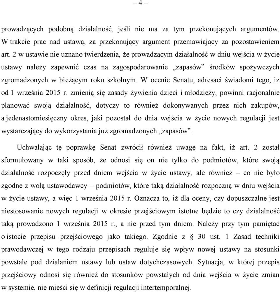 szkolnym. W ocenie Senatu, adresaci świadomi tego, iż od 1 września 2015 r.