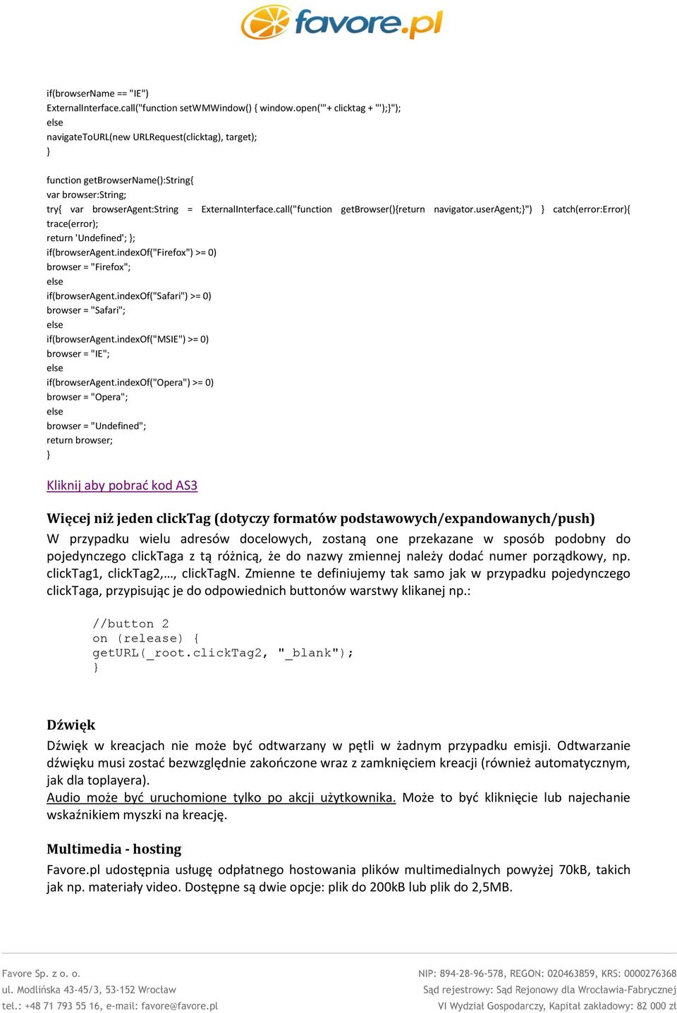 call("function getbrowser(){return navigator.useragent;") catch(error:error){ trace(error); return 'Undefined'; ; if(browseragent.indexof("firefox") >= 0) browser = "Firefox"; else if(browseragent.