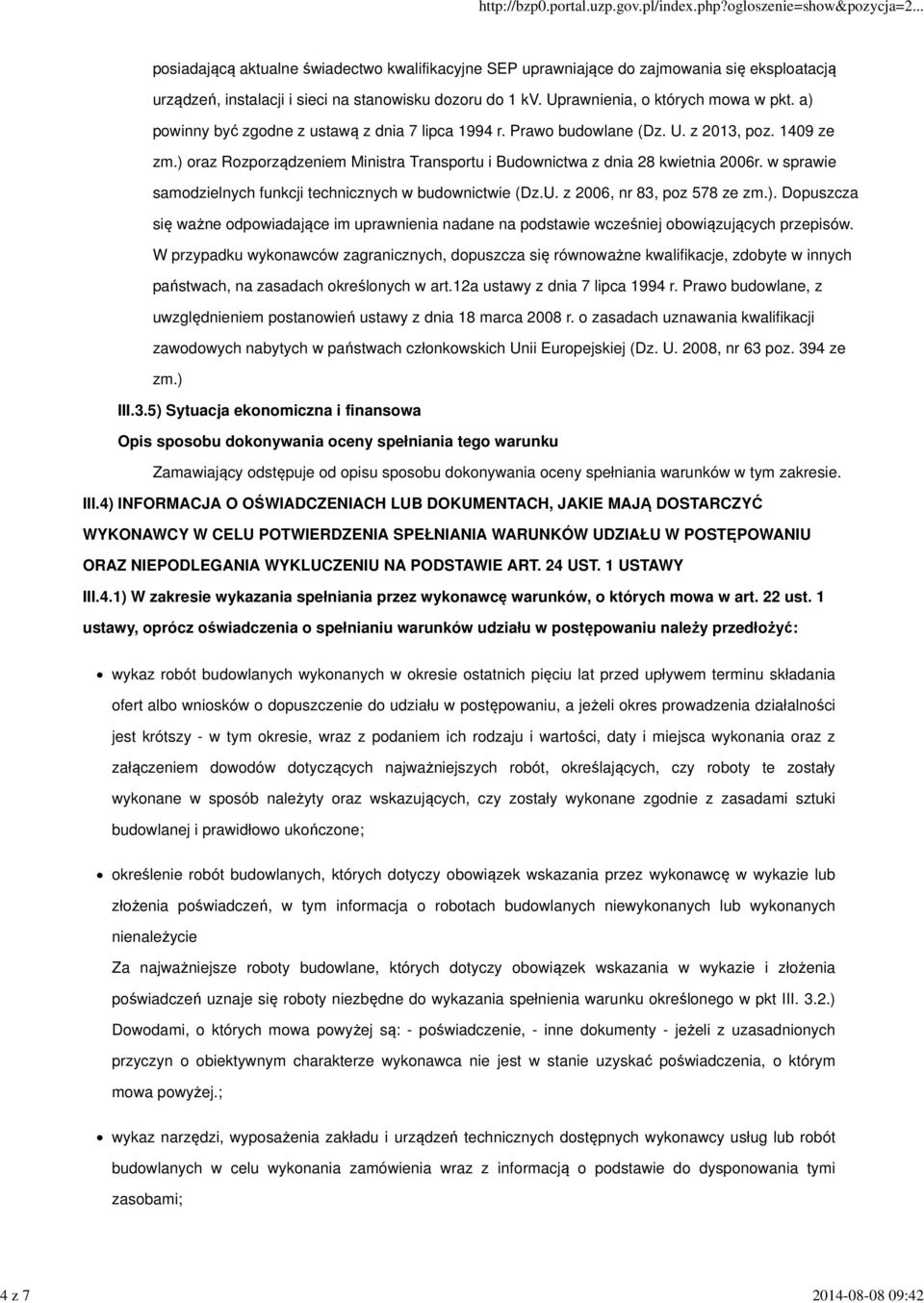 ) oraz Rozporządzeniem Ministra Transportu i Budownictwa z dnia 28 kwietnia 2006r. w sprawie samodzielnych funkcji technicznych w budownictwie (Dz.U. z 2006, nr 83, poz 578 ze zm.). Dopuszcza się ważne odpowiadające im uprawnienia nadane na podstawie wcześniej obowiązujących przepisów.