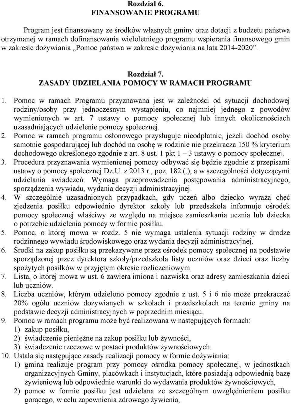 zakresie dożywiania Pomoc państwa w zakresie dożywiania na lata 2014-2020. Rozdział 7. ZASADY UDZIELANIA POMOCY W RAMACH PROGRAMU 1.