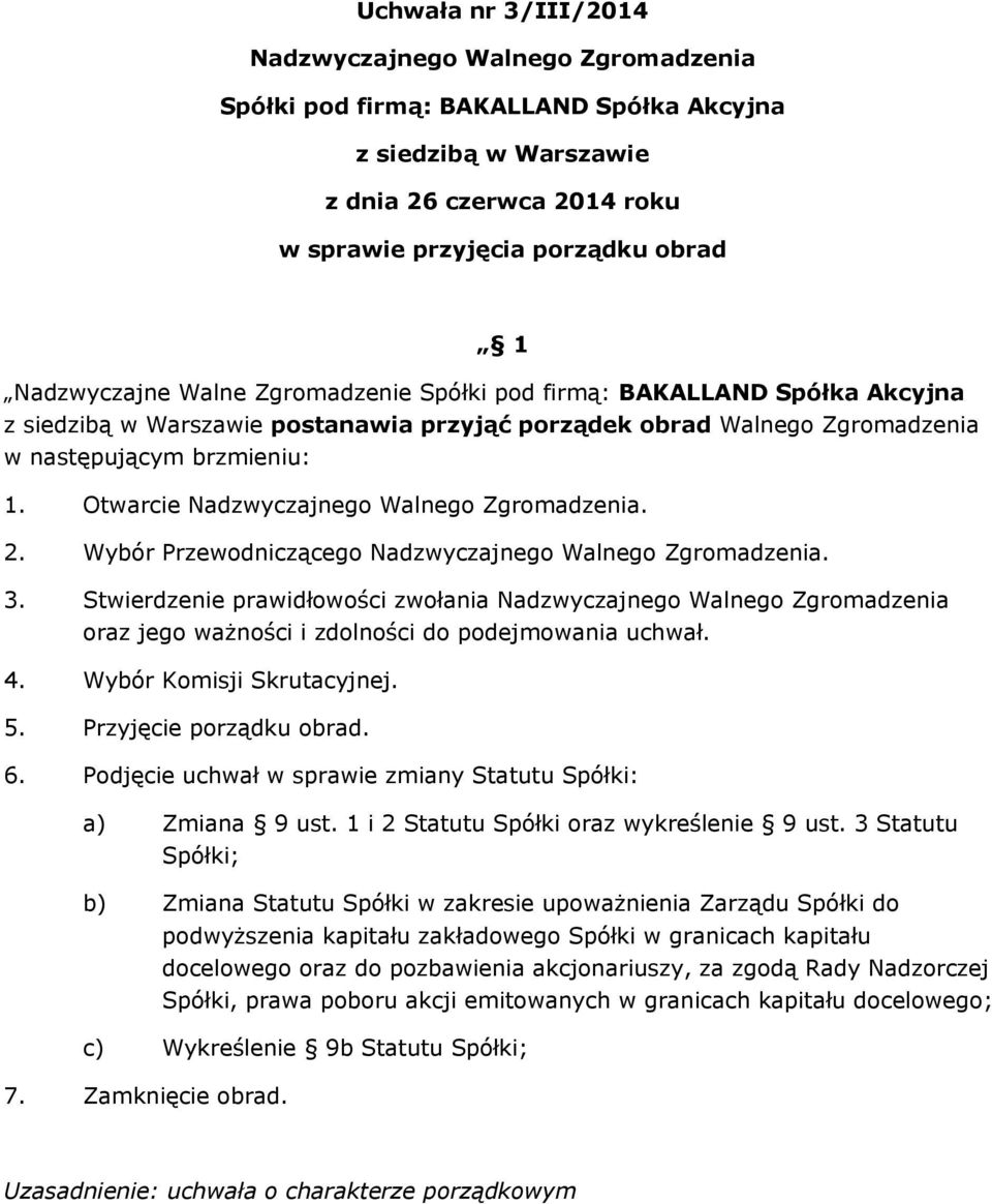 Podjęcie uchwał w sprawie zmiany Statutu Spółki: a) Zmiana 9 ust. 1 i 2 Statutu Spółki oraz wykreślenie 9 ust.