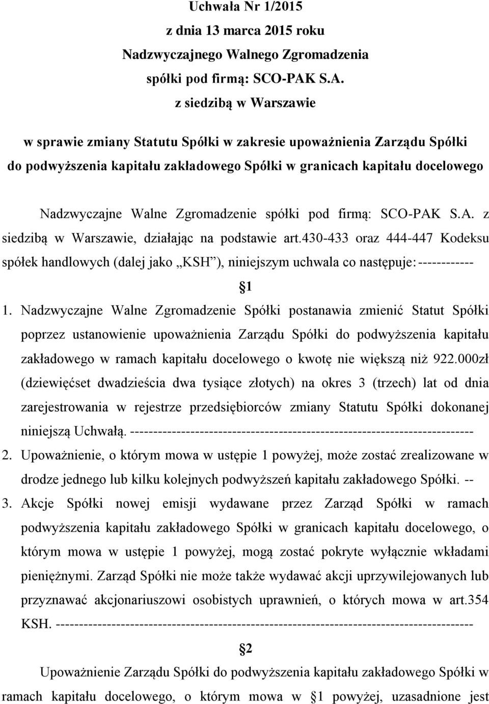 Zgromadzenie spółki pod firmą: SCO-PAK S.A. z siedzibą w Warszawie, działając na podstawie art.