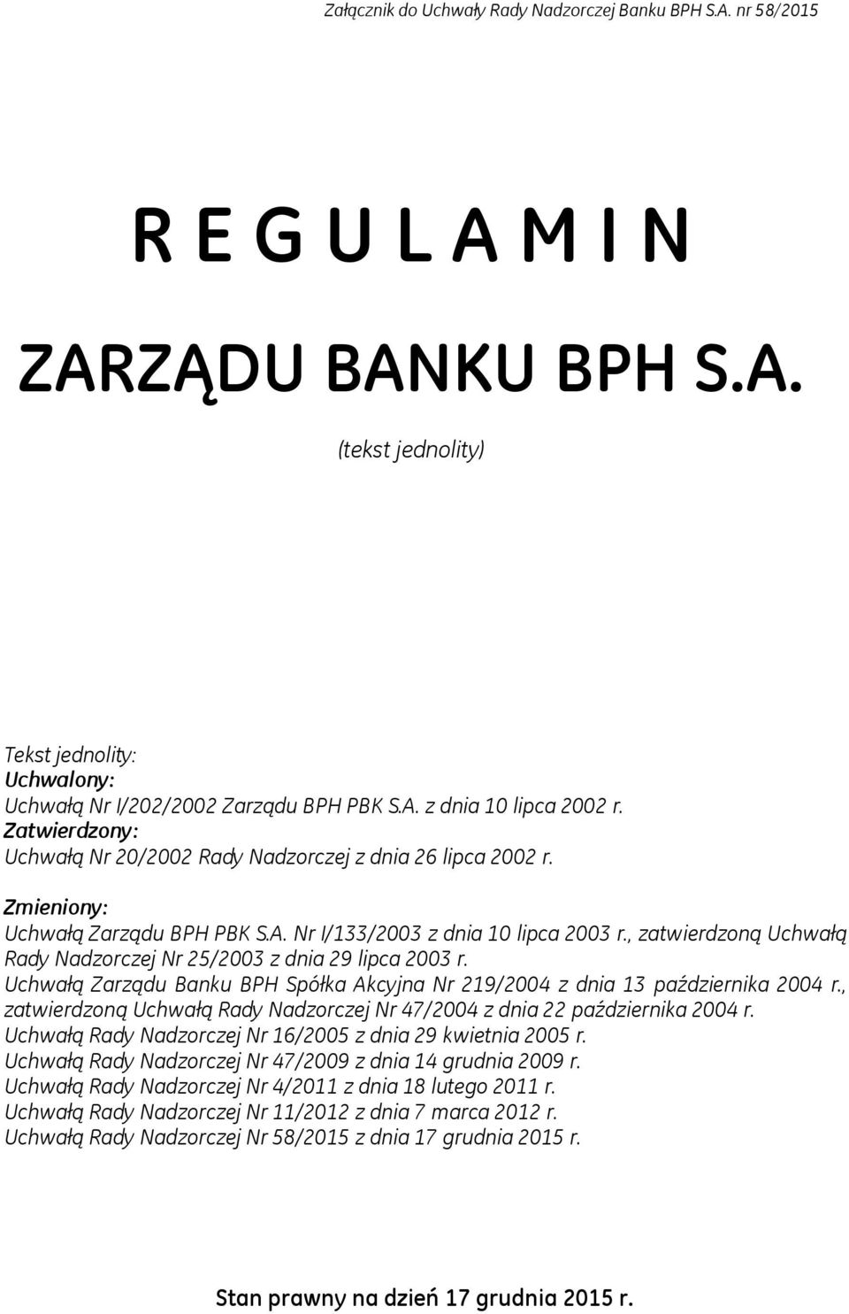 , zatwierdzoną Uchwałą Rady Nadzorczej Nr 25/2003 z dnia 29 lipca 2003 r. Uchwałą Zarządu Banku BPH Spółka Akcyjna Nr 219/2004 z dnia 13 października 2004 r.