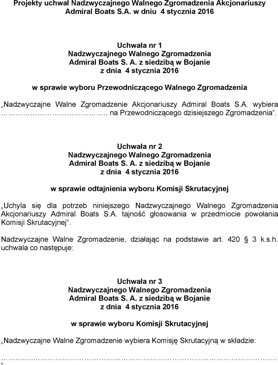A. wybiera.. na Przewodniczącego dzisiejszego Zgromadzenia.