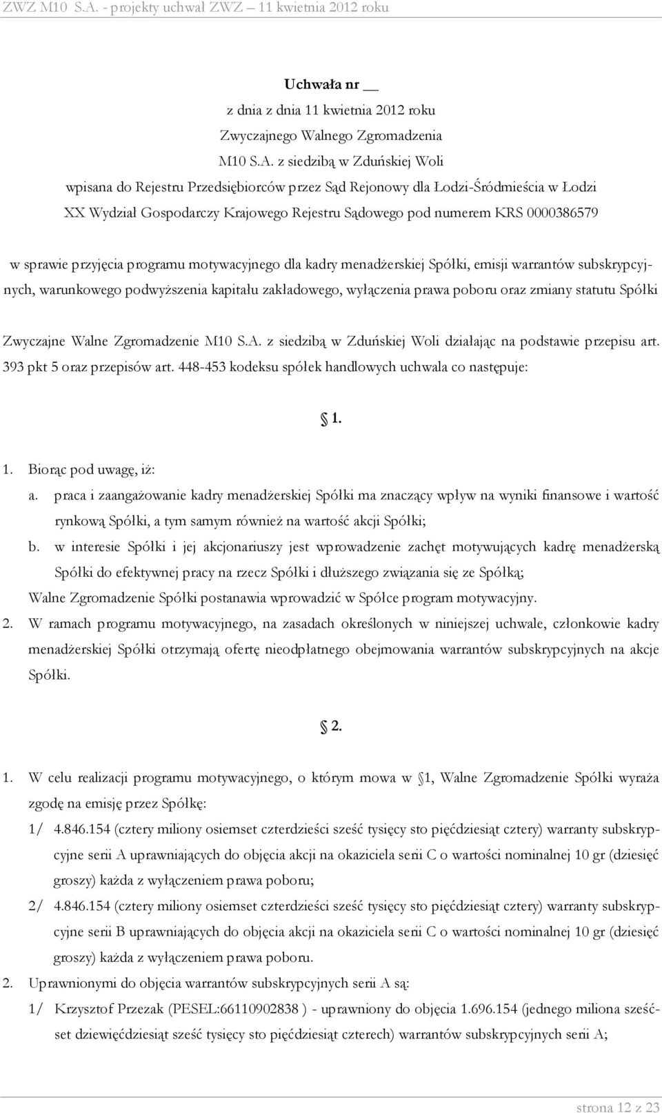 448-453 kodeksu spółek handlowych uchwala co następuje: 1. Biorąc pod uwagę, iż: a.