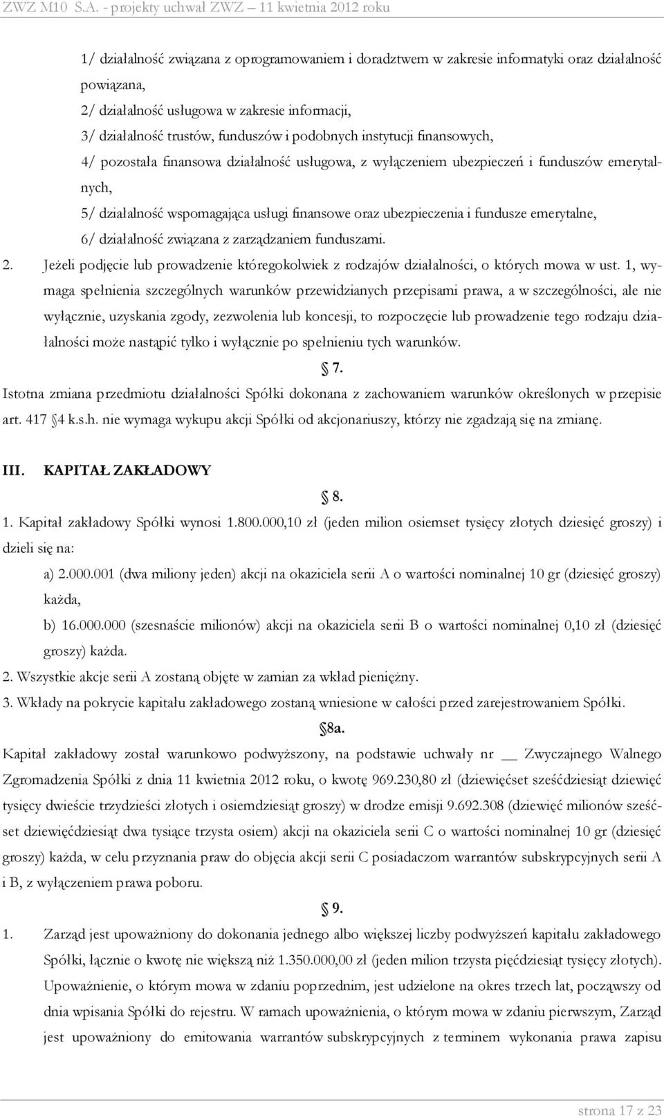 emerytalne, 6/ działalność związana z zarządzaniem funduszami. 2. Jeżeli podjęcie lub prowadzenie któregokolwiek z rodzajów działalności, o których mowa w ust.