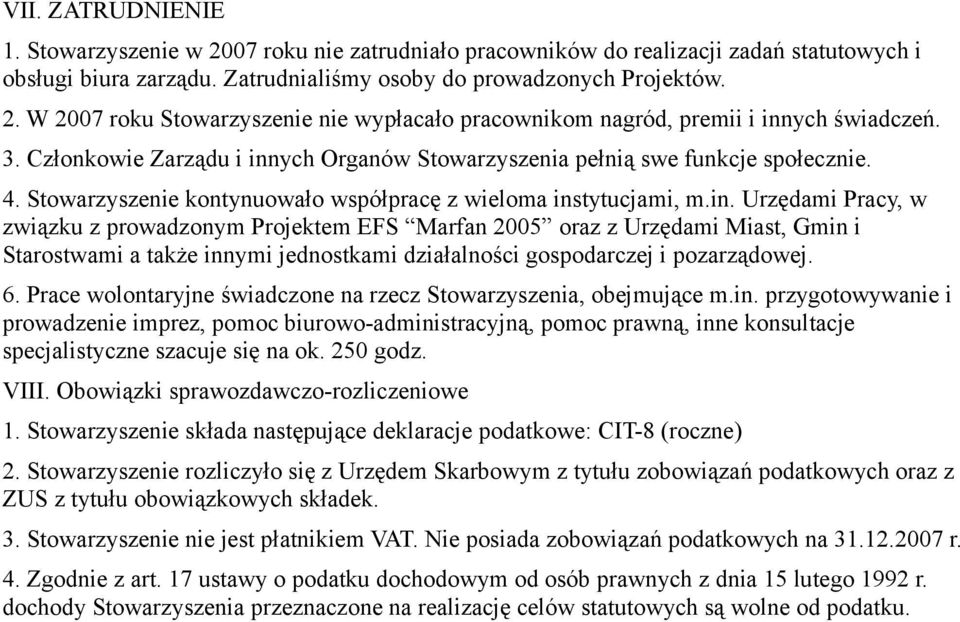 ych Organów Stowarzyszenia pełnią swe funkcje społecznie. 4. Stowarzyszenie kontynuowało współpracę z wieloma ins