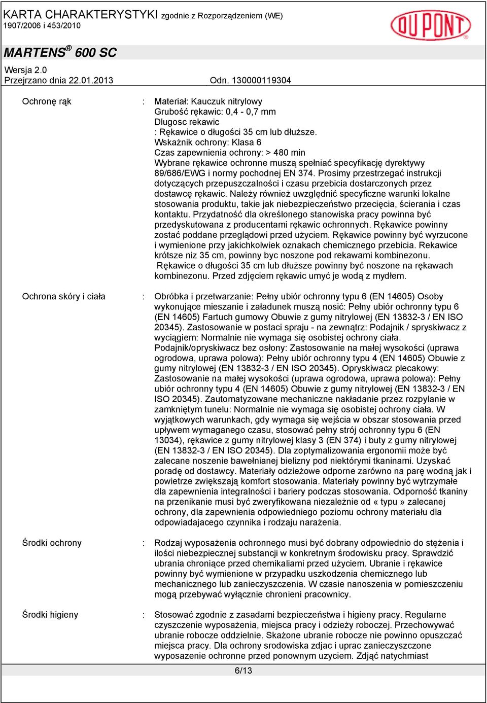 Prosimy przestrzegać instrukcji dotyczących przepuszczalności i czasu przebicia dostarczonych przez dostawcę rękawic.