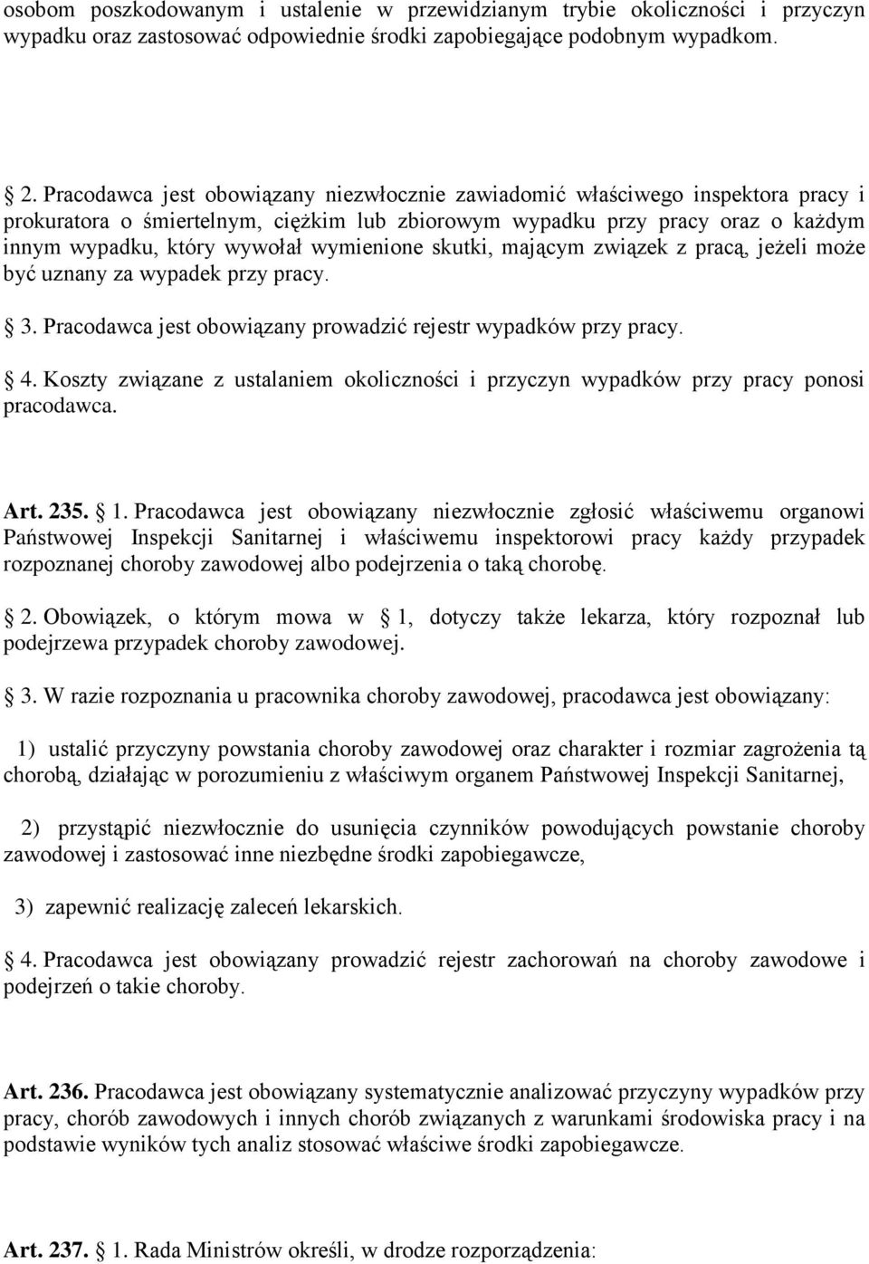 wymienione skutki, mającym związek z pracą, jeżeli może być uznany za wypadek przy pracy. 3. Pracodawca jest obowiązany prowadzić rejestr wypadków przy pracy. 4.