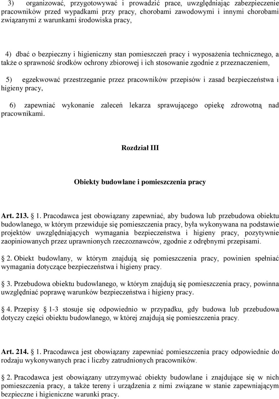 przestrzeganie przez pracowników przepisów i zasad bezpieczeństwa i higieny pracy, 6) zapewniać wykonanie zaleceń lekarza sprawującego opiekę zdrowotną nad pracownikami.