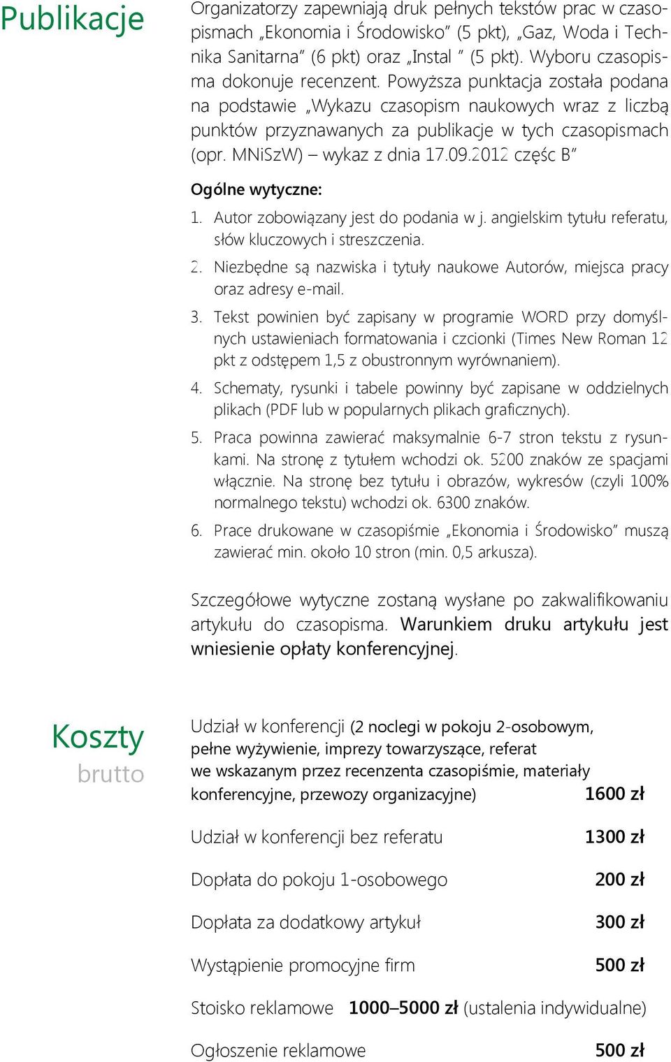 MNiSzW) wykaz z dnia 17.09.2012 częśc B Ogólne wytyczne: 1. Autor zobowiązany jest do podania w j. angielskim tytułu referatu, słów kluczowych i streszczenia. 2.