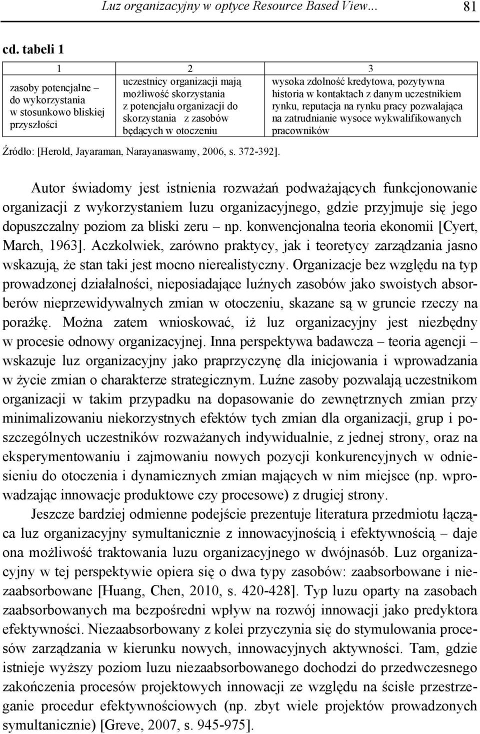 przyszłości Źródło: [Herold, Jayaraman, Narayanaswamy, 2006, s. 372-392].