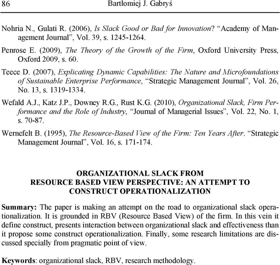 (2007), Explicating Dynamic Capabilities: The Nature and Microfoundations of Sustainable Enterprise Performance, Strategic Management Journal, Vol. 26, No. 13, s. 1319-1334. Wefald A.J., Katz J.P., Downey R.