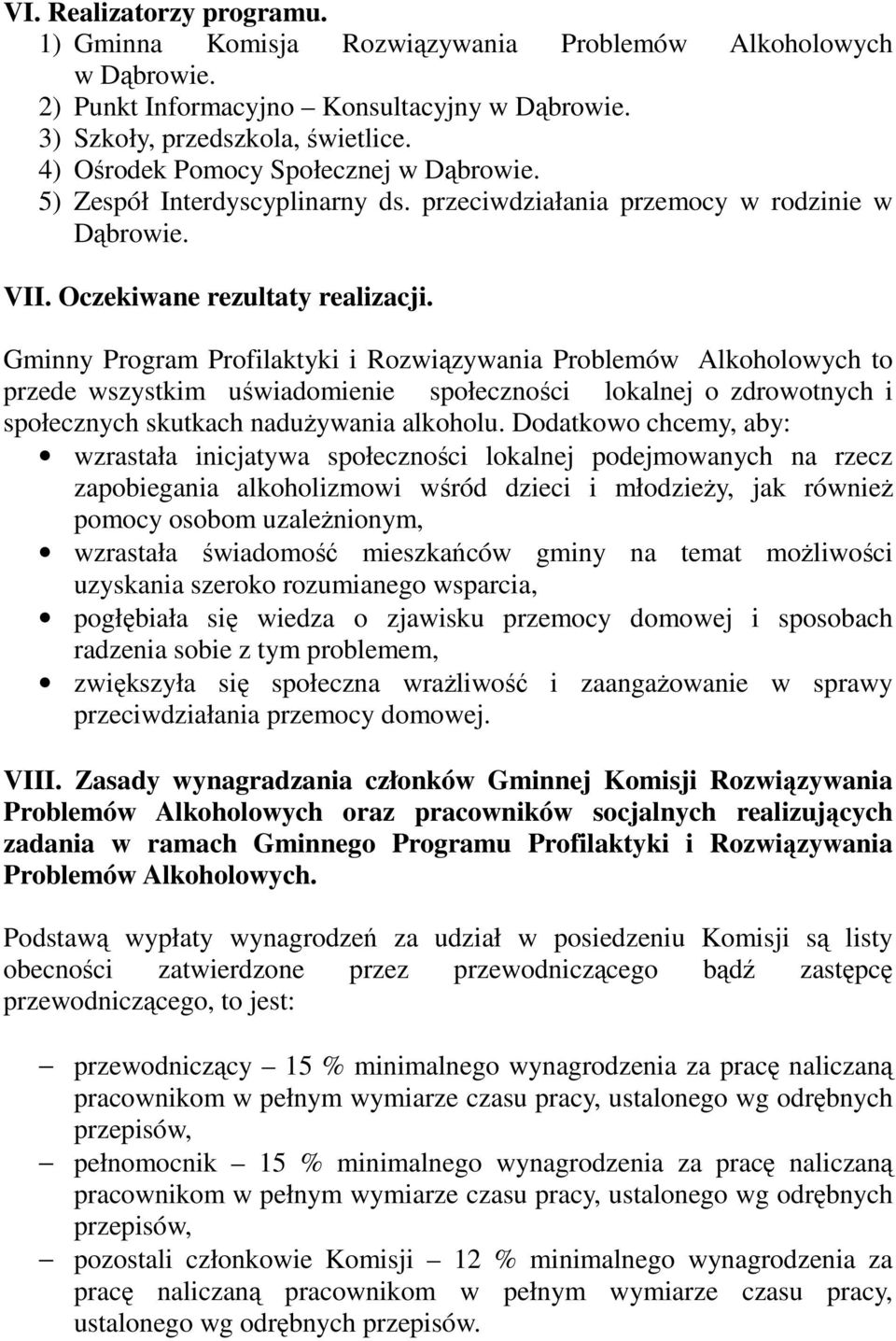 Gminny Program Profilaktyki i Rozwiązywania Problemów Alkoholowych to przede wszystkim uświadomienie społeczności lokalnej o zdrowotnych i społecznych skutkach nadużywania alkoholu.