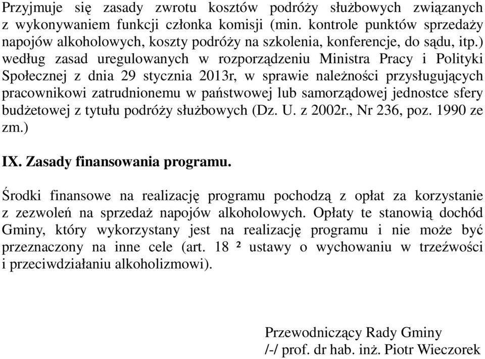 ) według zasad uregulowanych w rozporządzeniu Ministra Pracy i Polityki Społecznej z dnia 29 stycznia 2013r, w sprawie należności przysługujących pracownikowi zatrudnionemu w państwowej lub