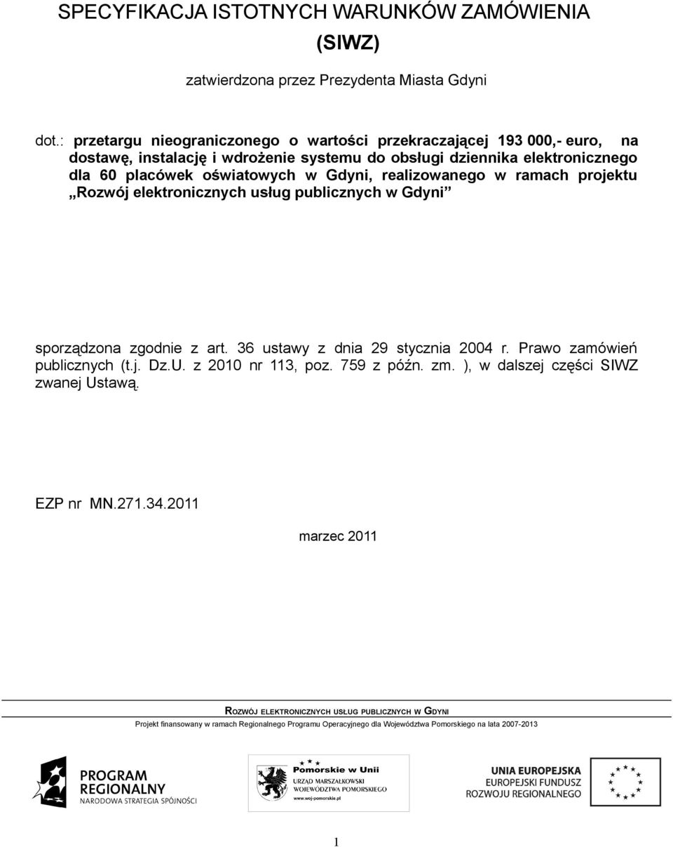 elektronicznego dla 60 placówek oświatowych w Gdyni, realizowanego w ramach projektu Rozwój elektronicznych usług publicznych w Gdyni sporządzona