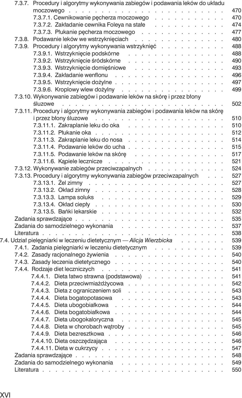 Procedury i algorytmy wykonywania wstrzykni ç.......... 488 7.3.9.1. Wstrzykni cie podskórne............... 488 7.3.9.2. Wstrzykni cie Êródskórne............... 490 7.3.9.3. Wstrzykni cie domi Êniowe.