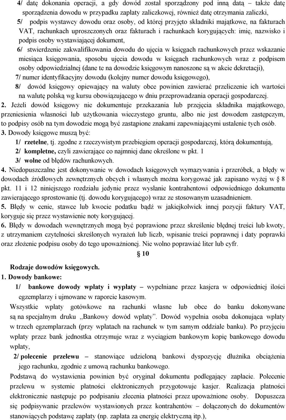 stwierdzenie zakwalifikowania dowodu do ujęcia w księgach rachunkowych przez wskazanie miesiąca księgowania, sposobu ujęcia dowodu w księgach rachunkowych wraz z podpisem osoby odpowiedzialnej (dane
