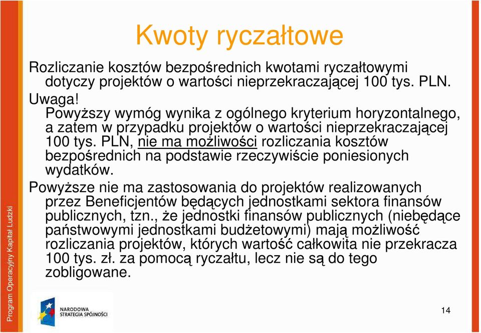 PLN, nie ma możliwości rozliczania kosztów bezpośrednich na podstawie rzeczywiście poniesionych wydatków.