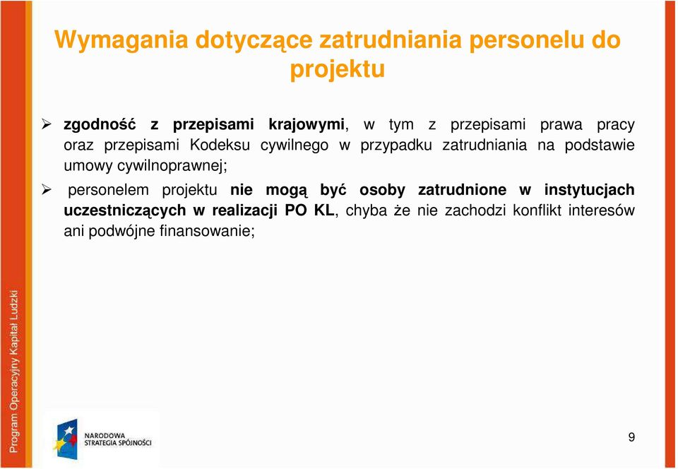 umowy cywilnoprawnej; personelem projektu nie mogą być osoby zatrudnione w instytucjach