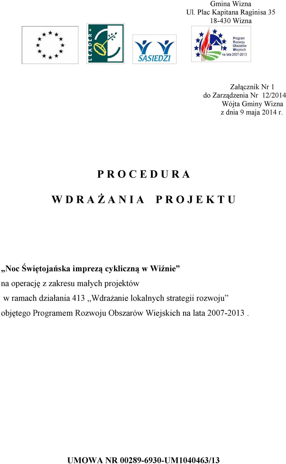 cykliczną w Wiźnie na operację z zakresu małych projektów w ramach działania 413