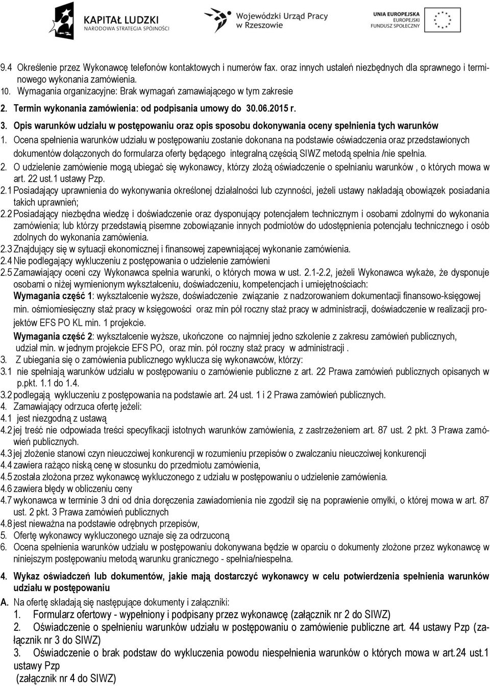 .06.2015 r. 3. Opis warunków udziału w postępowaniu oraz opis sposobu dokonywania oceny spełnienia tych warunków 1.