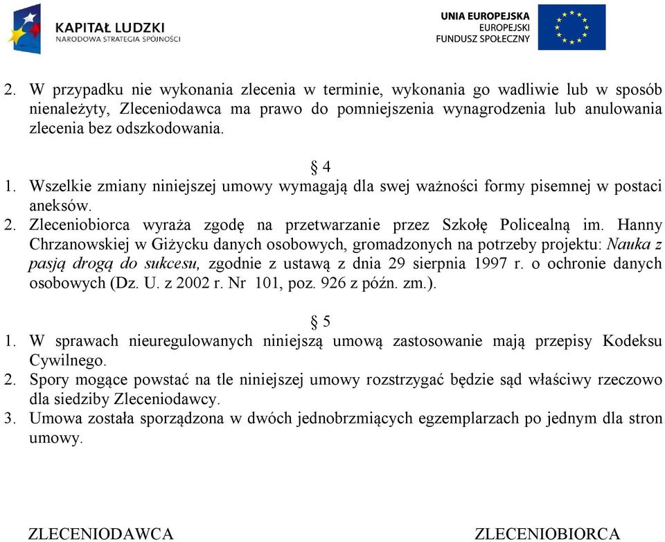 Hanny Chrzanowskiej w Giżycku danych osobowych, gromadzonych na potrzeby projektu: Nauka z pasją drogą do sukcesu, zgodnie z ustawą z dnia 29 sierpnia 1997 r. o ochronie danych osobowych (Dz. U.