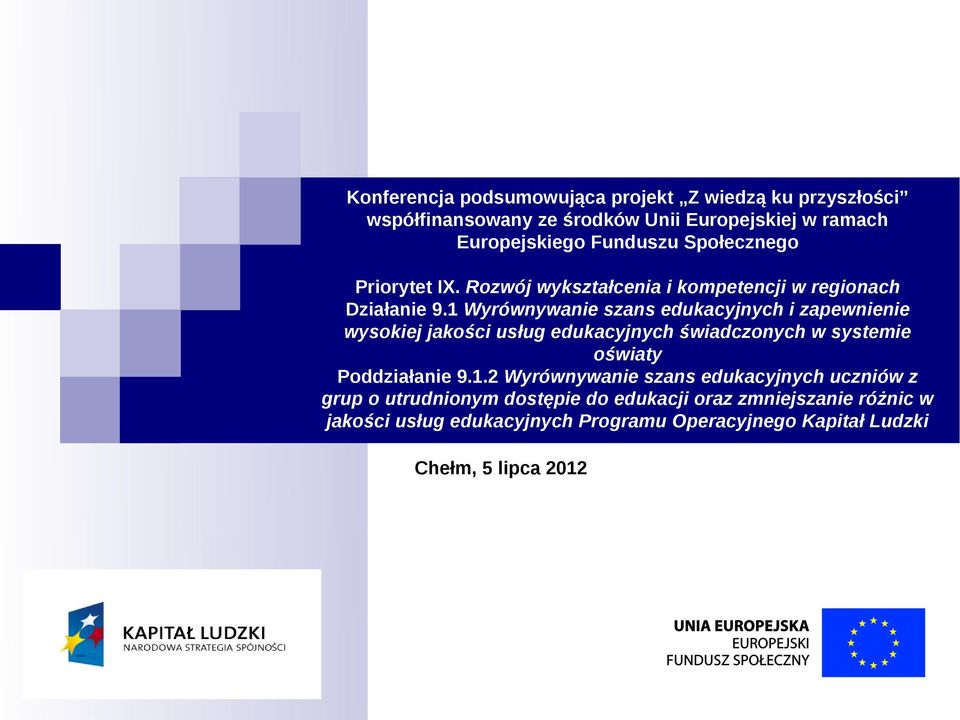 1 Wyrównywanie szans edukacyjnych i zapewnienie wysokiej jakości usług edukacyjnych świadczonych w systemie oświaty Poddziałanie 9.1.2