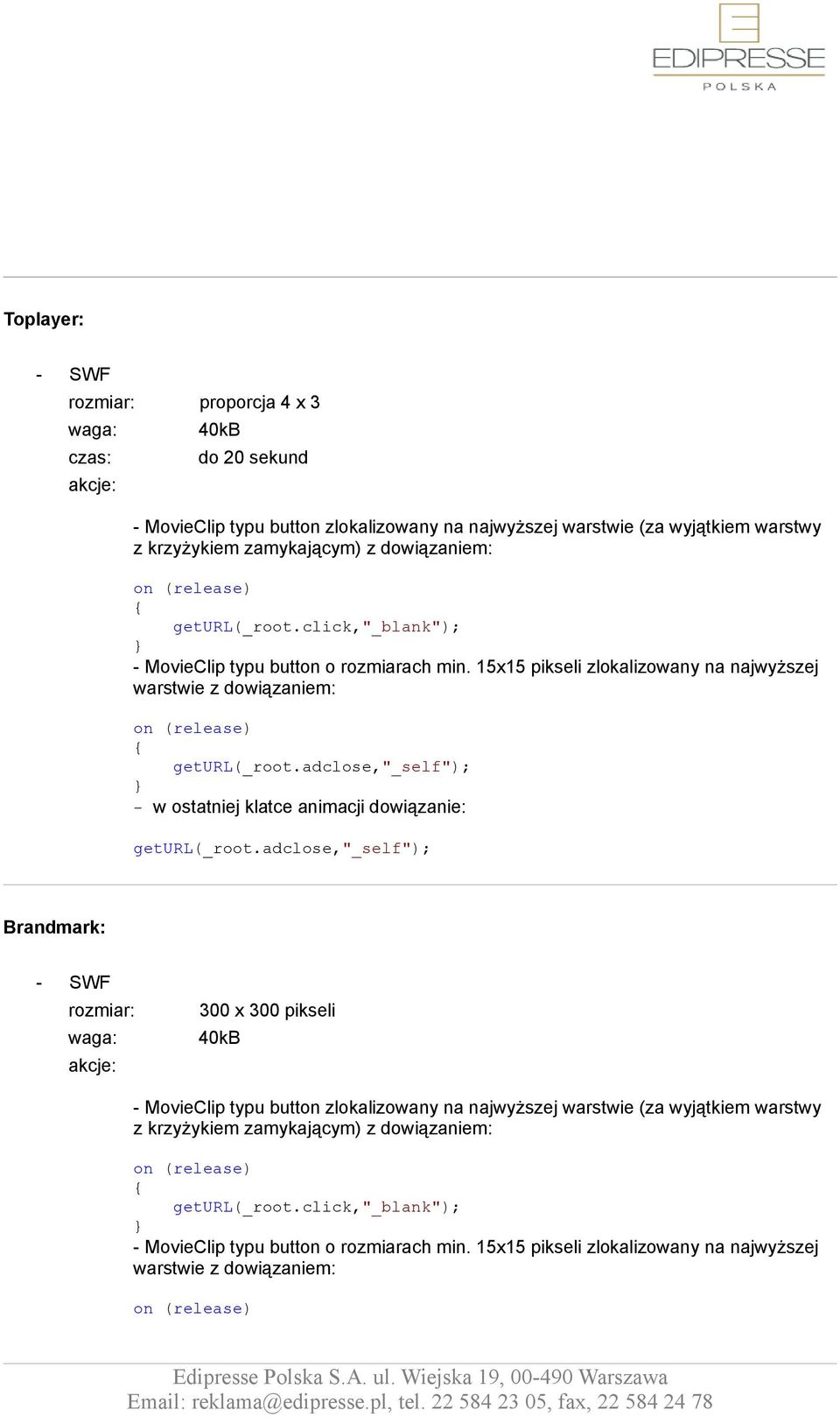 adclose,"_self"); - w ostatniej klatce animacji dowiązanie: geturl(_root.