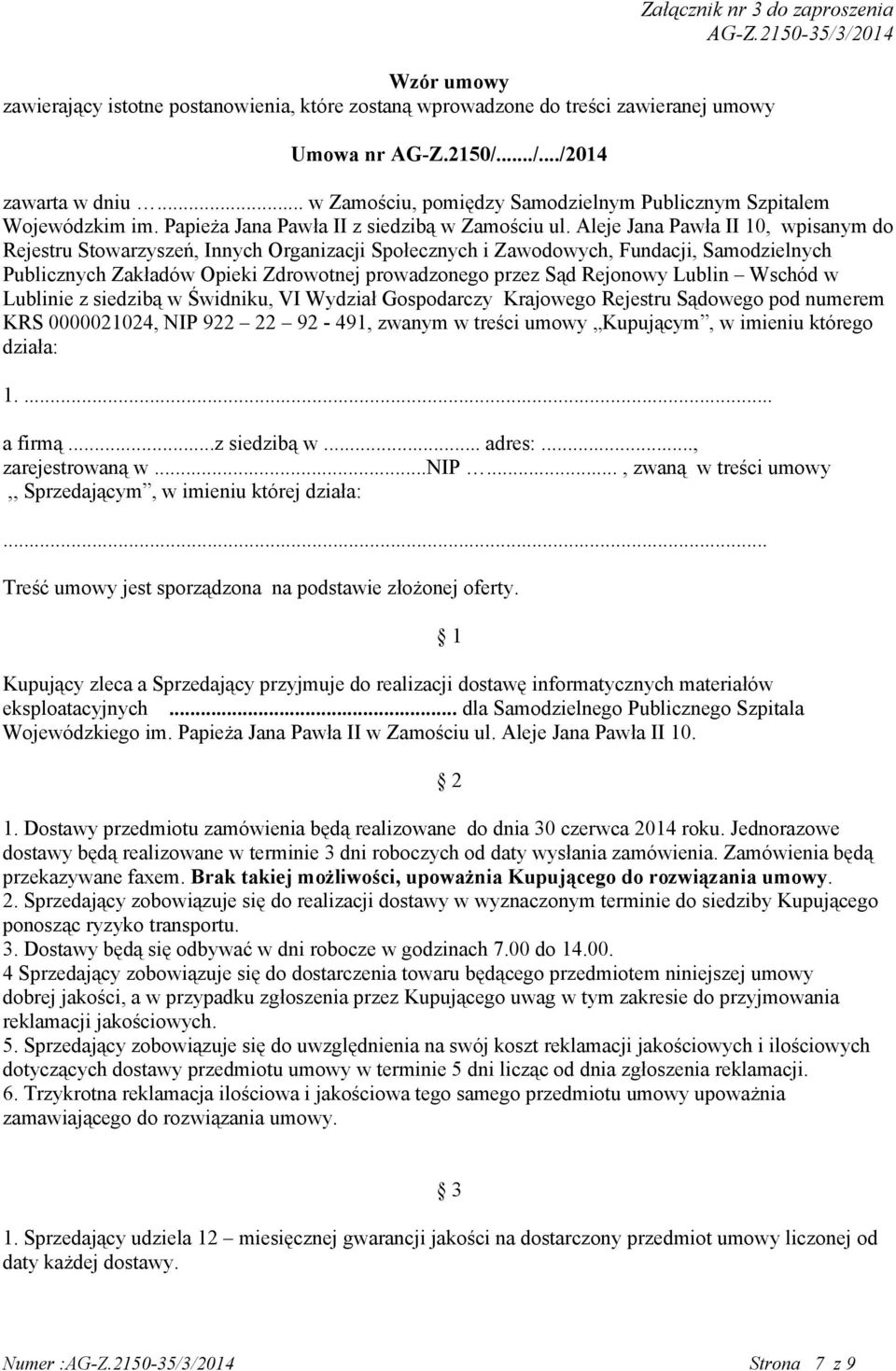 Aleje Jana Pawła II 10, wpisanym do Rejestru Stowarzyszeń, Innych Organizacji Społecznych i Zawodowych, Fundacji, Samodzielnych Publicznych Zakładów Opieki Zdrowotnej prowadzonego przez Sąd Rejonowy