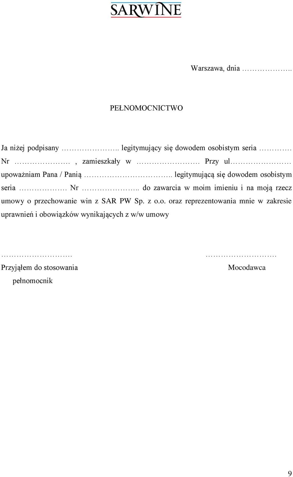 . do zawarcia w moim imieniu i na moją rzecz umowy o przechowanie win z SAR PW Sp. z o.o. oraz reprezentowania mnie w zakresie uprawnień i obowiązków wynikających z w/w umowy.