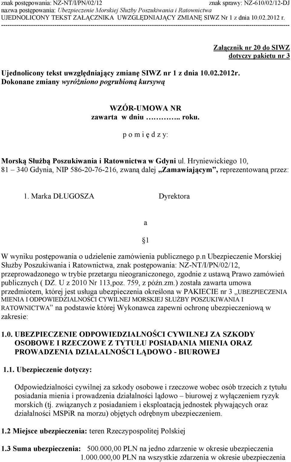 Marka DŁUGOSZA Dyrektora a 1 W wyniku postępowania o udzielenie zamówienia publicznego p.