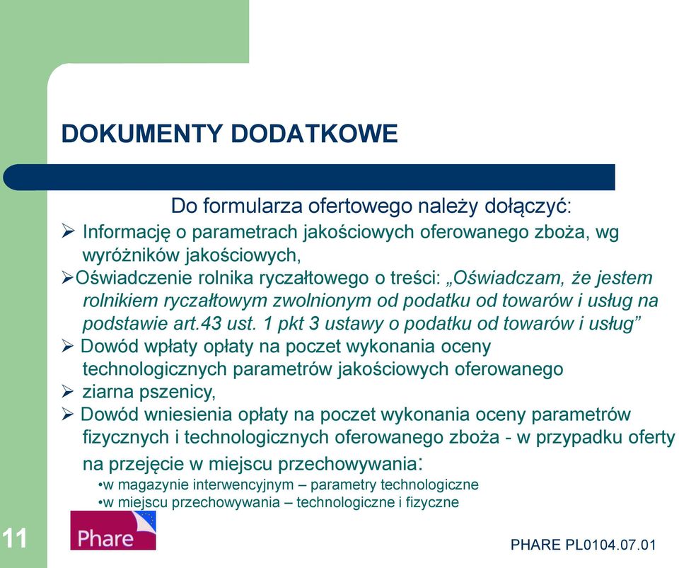 1 pkt 3 ustawy o podatku od towarów i usług Dowód wpłaty opłaty na poczet wykonania oceny technologicznych parametrów jakościowych oferowanego ziarna pszenicy, Dowód wniesienia opłaty