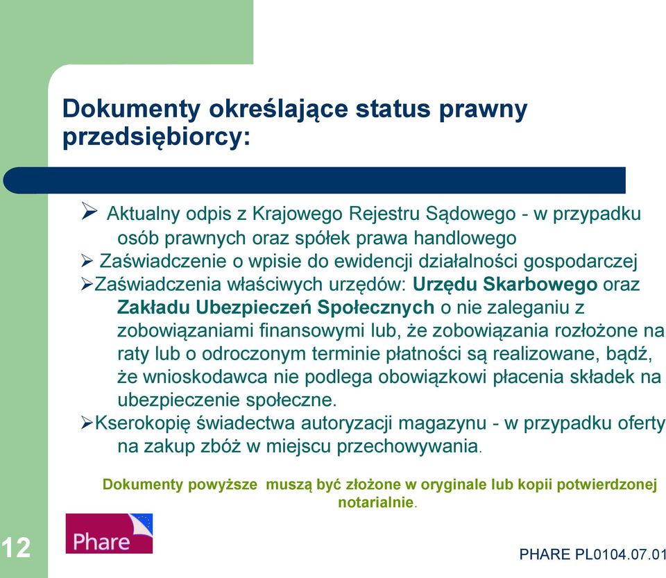 zobowiązania rozłożone na raty lub o odroczonym terminie płatności są realizowane, bądź, że wnioskodawca nie podlega obowiązkowi płacenia składek na ubezpieczenie społeczne.