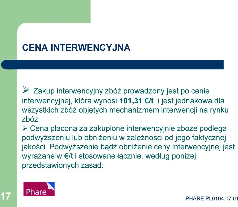 Cena płacona za zakupione interwencyjnie zboże podlega podwyższeniu lub obniżeniu w zależności od jego