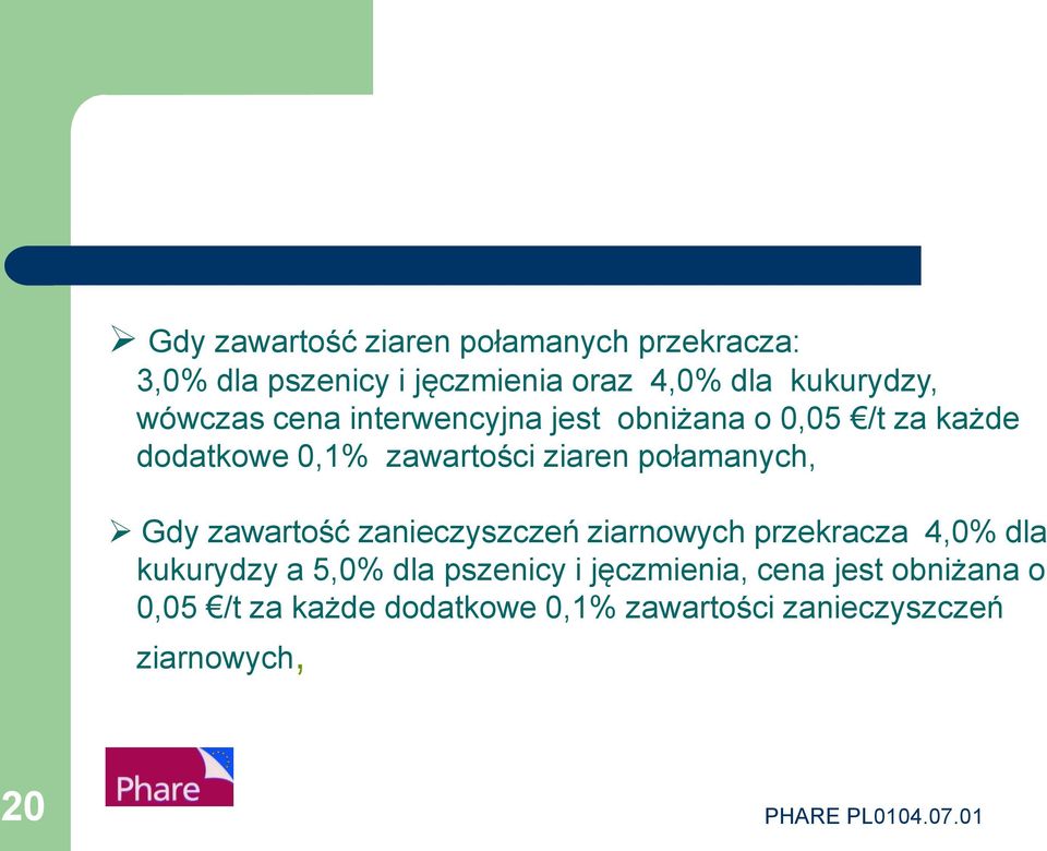 połamanych, Gdy zawartość zanieczyszczeń ziarnowych przekracza 4,0% dla kukurydzy a 5,0% dla