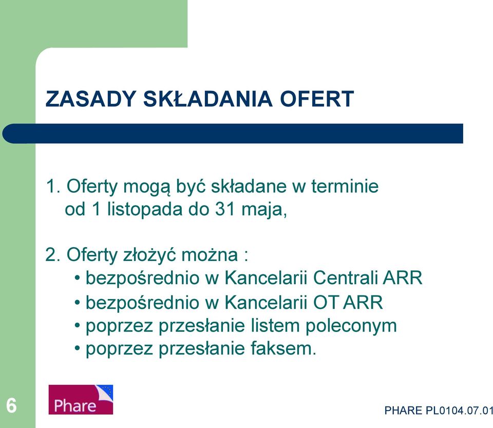 2. Oferty złożyć można : bezpośrednio w Kancelarii Centrali