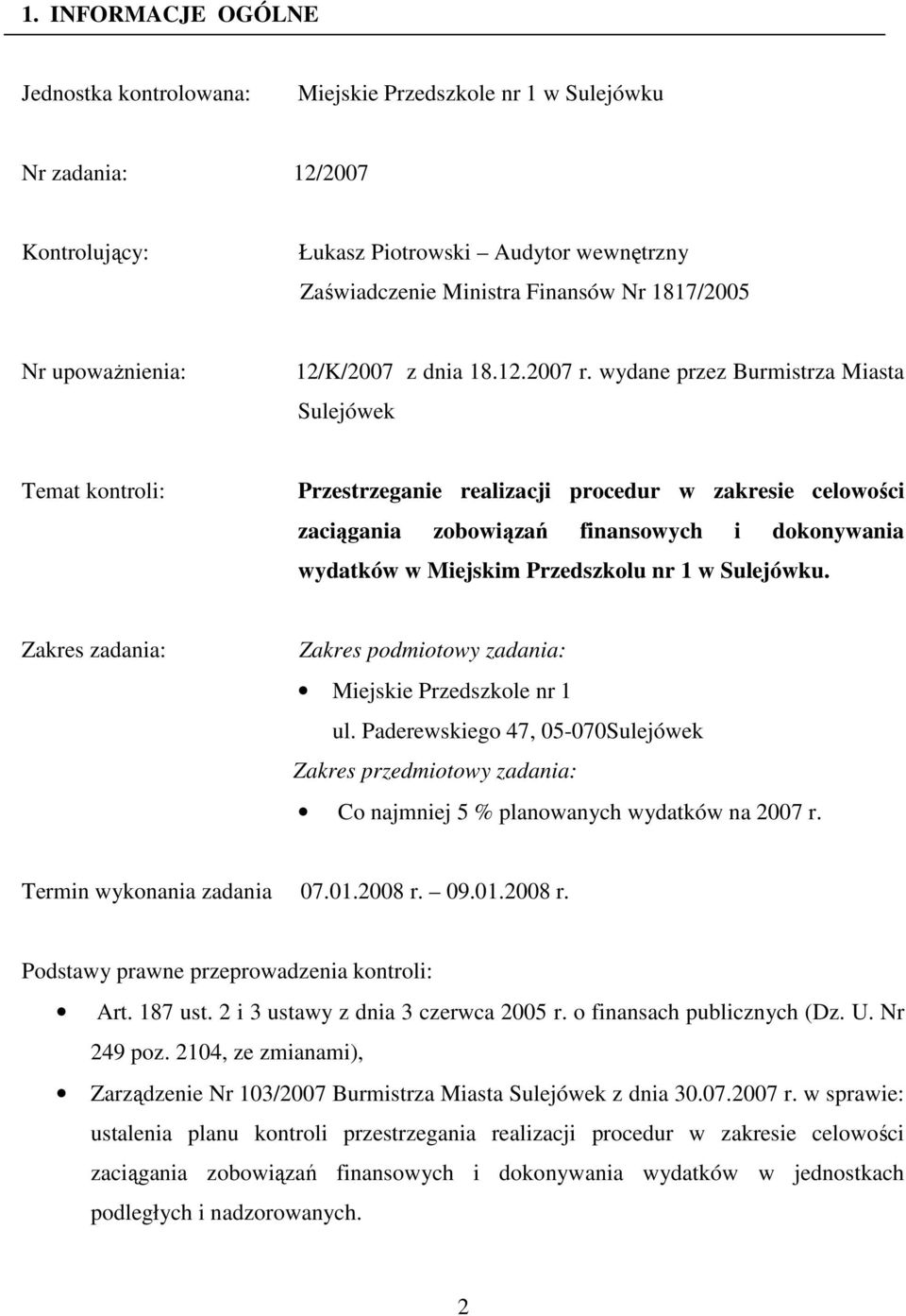 wydane przez Burmistrza Miasta Sulejówek Temat kontroli: Przestrzeganie realizacji procedur w zakresie celowości zaciągania zobowiązań finansowych i dokonywania wydatków w Miejskim Przedszkolu nr 1 w