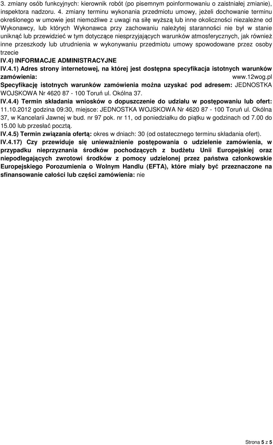 przy zachowaniu naleŝytej staranności nie był w stanie uniknąć lub przewidzieć w tym dotyczące niesprzyjających warunków atmosferycznych, jak równieŝ inne przeszkody lub utrudnienia w wykonywaniu