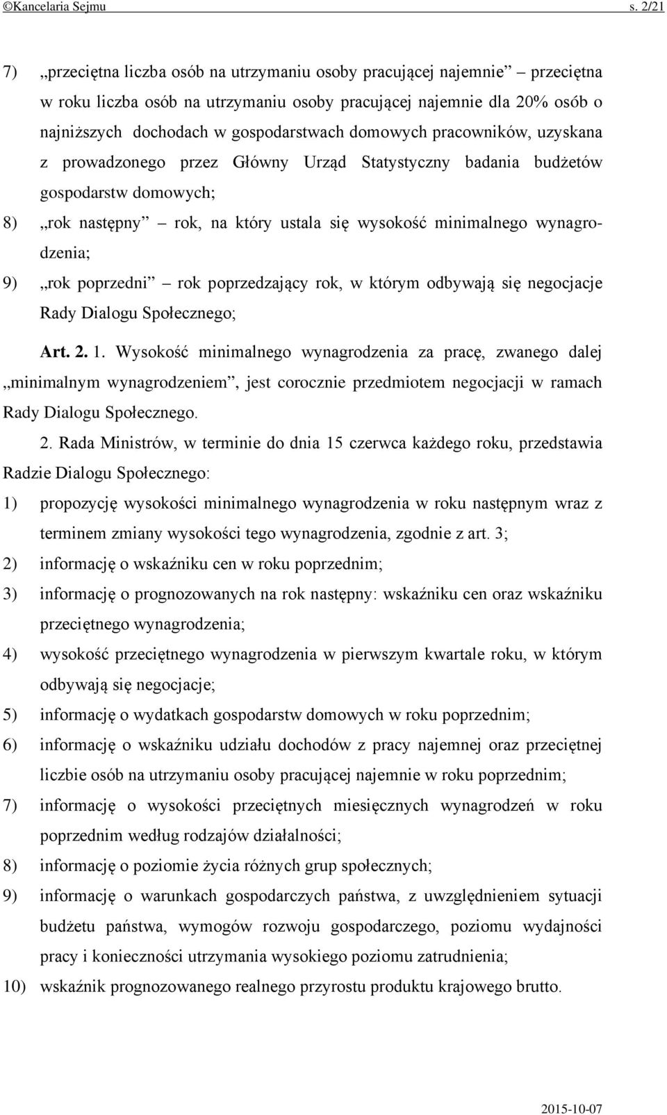 domowych pracowników, uzyskana z prowadzonego przez Główny Urząd Statystyczny badania budżetów gospodarstw domowych; 8) rok następny rok, na który ustala się wysokość minimalnego wynagrodzenia; 9)