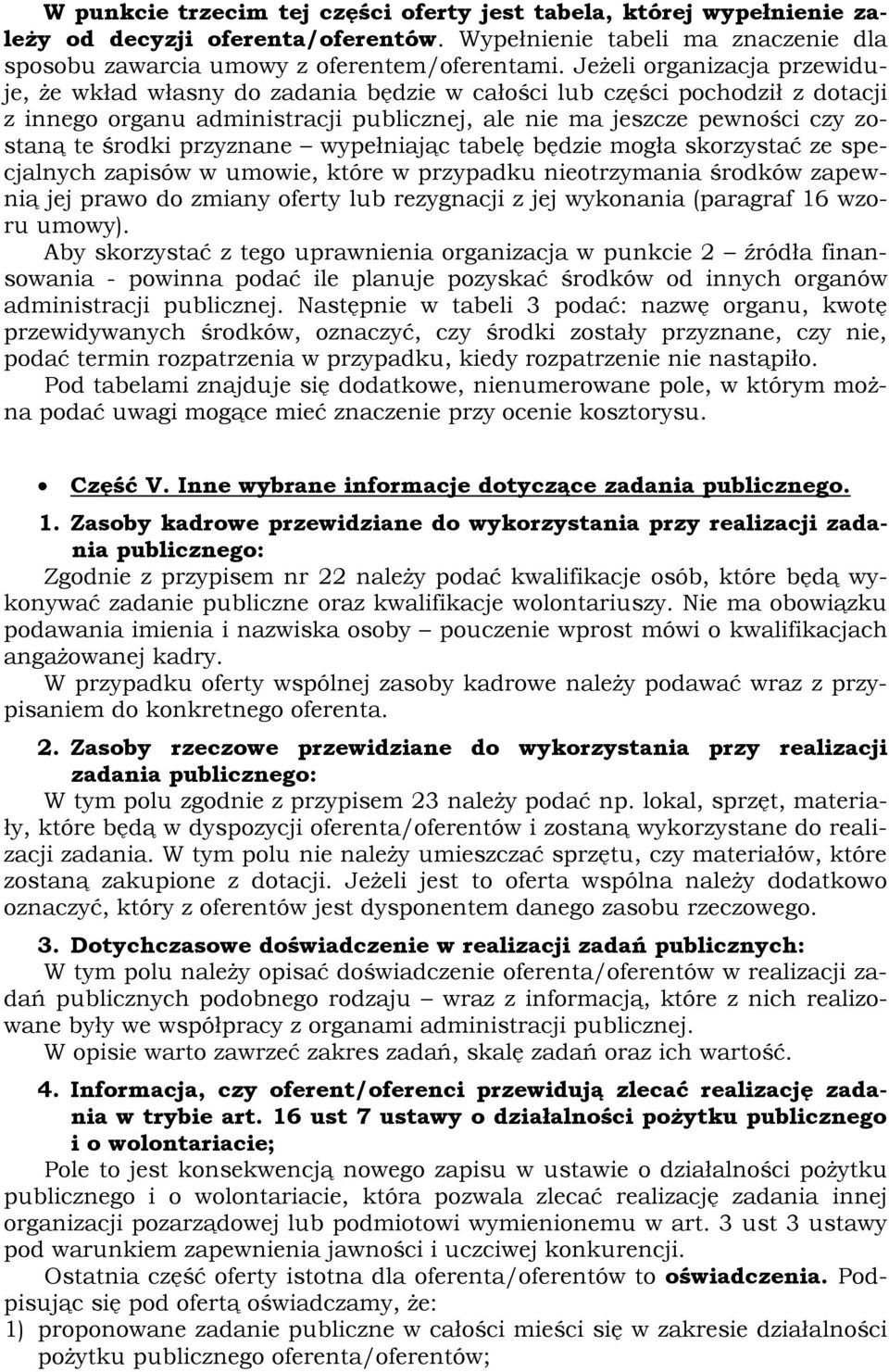 przyznane wypełniając tabelę będzie mogła skorzystać ze specjalnych zapisów w umowie, które w przypadku nieotrzymania środków zapewnią jej prawo do zmiany oferty lub rezygnacji z jej wykonania