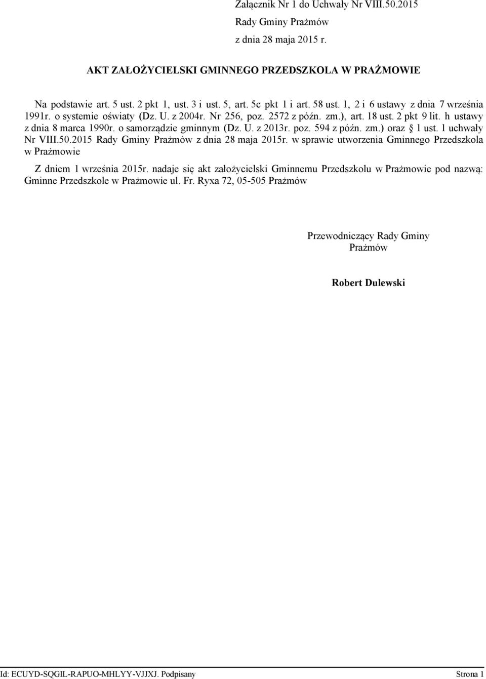 o samorządzie gminnym (Dz. U. z 2013r. poz. 594 z późn. zm.) oraz 1 ust. 1 uchwały Nr VIII.50.2015 Rady Gminy Prażmów z dnia 28 maja 2015r.