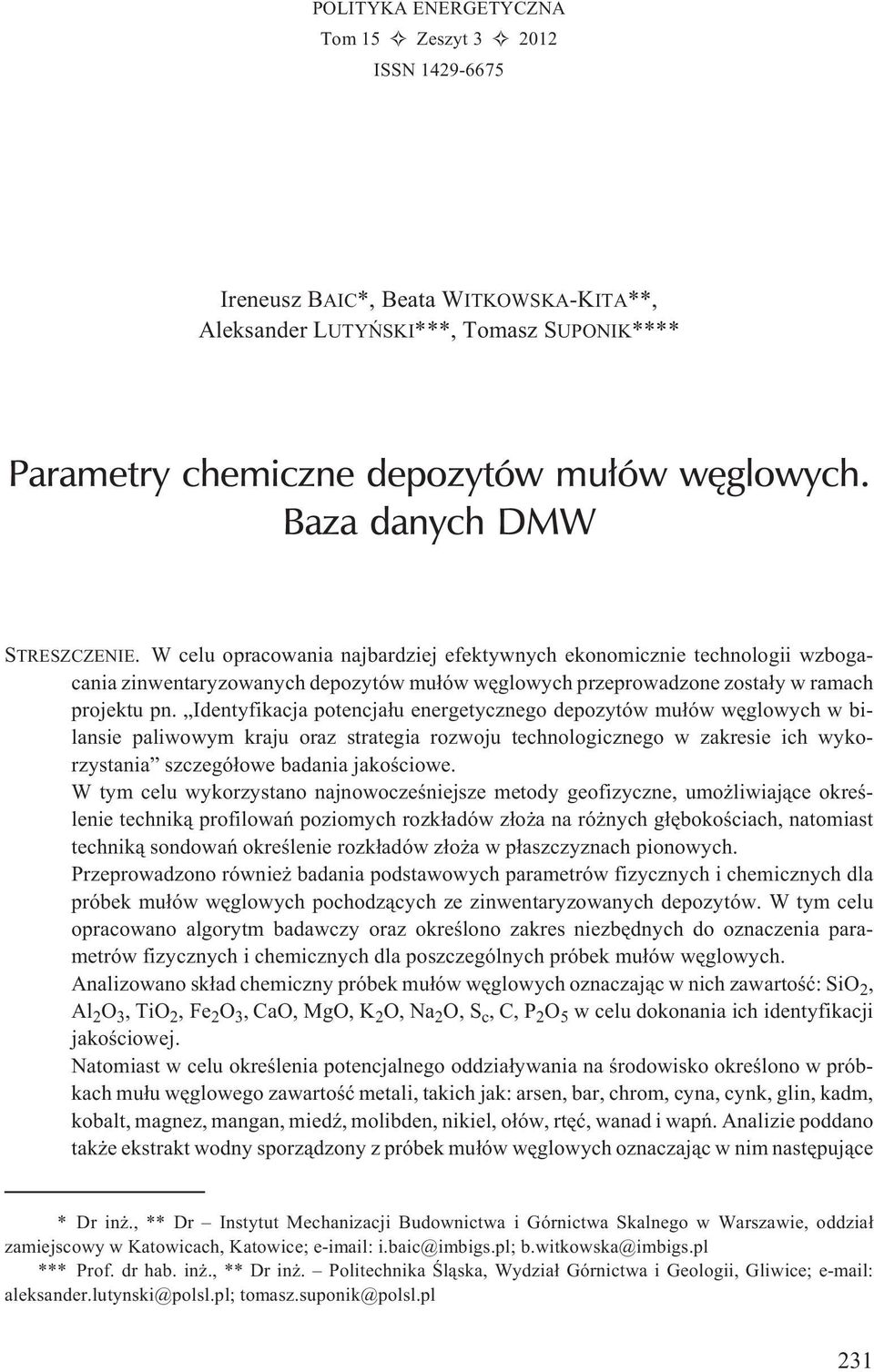 Identyfikacja potencja³u energetycznego depozytów mu³ów wêglowych w bilansie paliwowym kraju oraz strategia rozwoju technologicznego w zakresie ich wykorzystania szczegó³owe badania jakoœciowe.