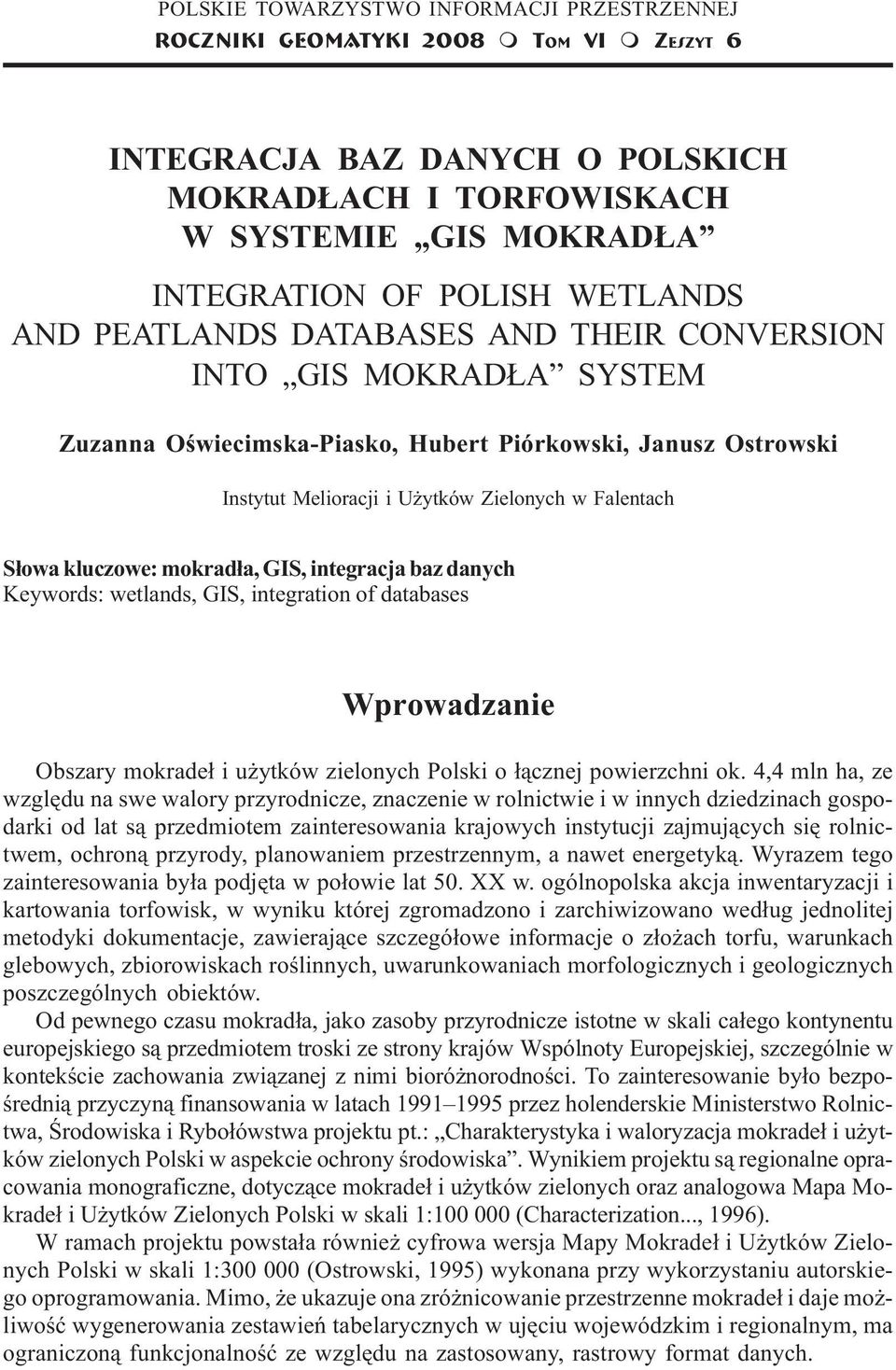 Piórkowski, Janusz Ostrowski Instytut Mlioracji i U ytków Zilonych w Falntach S³owa kluczow: mokrad³a, GIS, intgracja baz danych Kywords: wtlands, GIS, intgration of databass Wprowadzani Obszary
