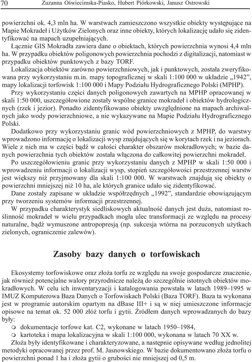 ¹czni GIS Mokrad³a zawira dan o obiktach, których powirzchnia wynosi 4,4 mln ha.